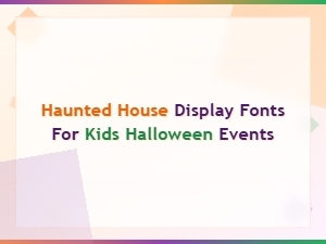Creepy Haunted House Display Fonts for Kids Halloween Events