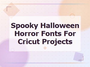 Free Spooky Halloween Horror Fonts for Cricut Projects