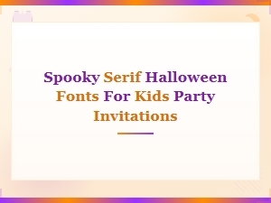 Spooky Serif Fonts for Kids' Halloween Party Invitations