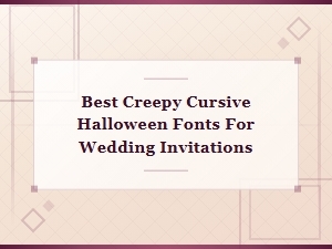 Best Creepy Cursive Halloween Fonts for Wedding Invitations