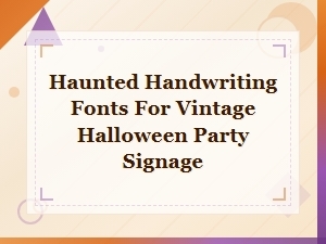 Haunted Handwriting Fonts for Vintage Halloween Party Signage