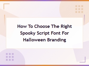 How to Choose the Perfect Spooky Script Font for Halloween Branding